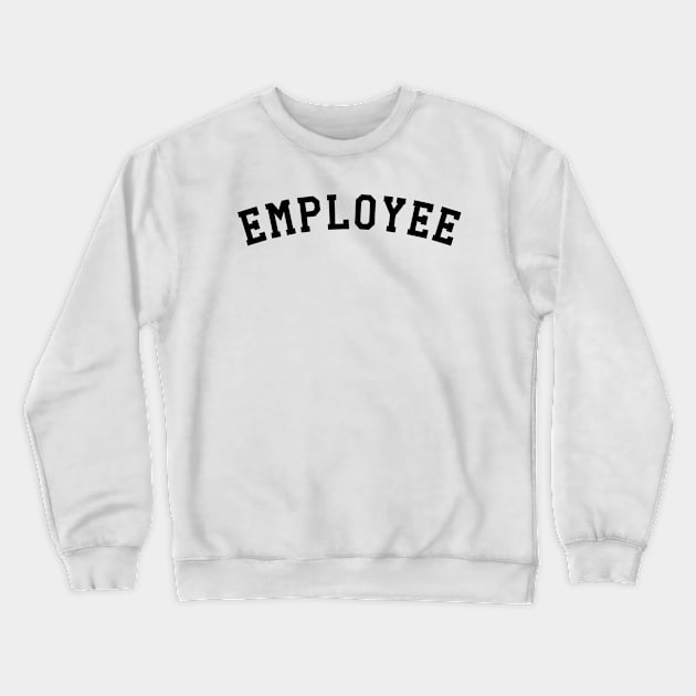 Employee Crewneck Sweatshirt by KC Happy Shop